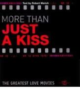 More than just a kiss. The greatest love movies di Robert Marich edito da White Star