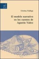El modelo narrativo en los cuentos de Agustìn Yàñez di Cristina Fiallega edito da Aracne