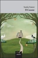 Il casone di Sandro Gattari edito da Gruppo Albatros Il Filo