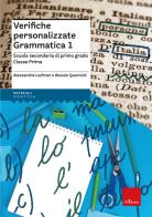 Verifiche personalizzate grammatica 1. Scuola secondaria di primo grado. Classe prima di Alessandra Lochner, Alessio Quercioli edito da Erickson