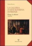 La galleria d'arte moderna di Firenze. Il luogo, le collezioni (1784-1914) di Chiara Pezzano edito da Polistampa