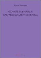 Giovani e devianza. L'alfabetizzazione emotiva di Vania Romano edito da UNI Service