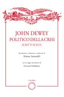 John Dewey politico della crisi. Scritti scelti edito da Carabba