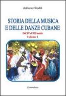 Storia della musica e delle danze cubane. Dal XV al XXI secolo vol.1 di Adriano Piroddi edito da Universitalia