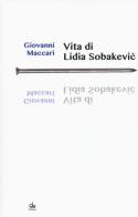 Vita di Lidia Sobakevic di Giovanni Maccari edito da Pendragon