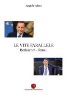Le vite parallele Berlusconi-Renzi di Angiolo Alerci edito da Nuova Prhomos