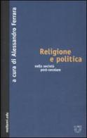 Religione e politica nella società post-secolare edito da Booklet Milano