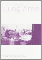 Lung'Arno di Luisa Puliti edito da Stampa Alternativa