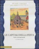 Le capitali della festa. Italia settentrionale. Ediz. illustrata edito da De Luca Editori d'Arte