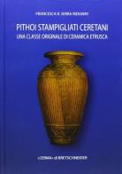 Pithoi stampigliati ceretani. Una classe originale di ceramica etrusca di Francesca Serra Ridgway edito da L'Erma di Bretschneider