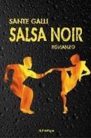 Salsa noir di Sante Galli edito da Pendragon