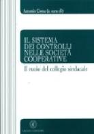 Il sistema dei controlli nelle società cooperative di Antonio Costa edito da Cacucci