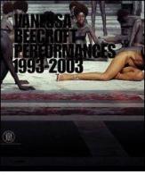 Vanessa Beecroft. Performances 1993-2003. Ediz. inglese edito da Skira