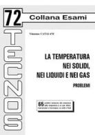 La temperatura nei solidi, nei liquidi e nei gas. Problemi di Vincenzo Catalani edito da Tecnos