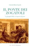 Ponte dei zogatoli. La famiglia Molin e il negozio del ponte di Daniela Milani Vianello edito da LA TOLETTA Edizioni