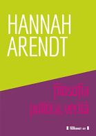 Hannah Arendt. Filosofia, politica, verità edito da Fahrenheit 451