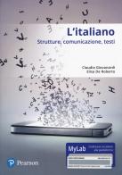L' italiano. Strutture, comunicazione, testi. Con accesso online MyLab di Claudio Giovanardi, Elisa De Roberto edito da Pearson