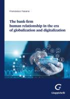 The bank-firm human relationship in the era of globalization and digitalization di Francesco Fasano edito da Giappichelli