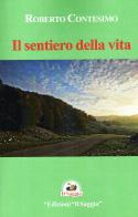 Il sentiero della vita di Roberto Contesimo edito da Edizioni Il Saggio