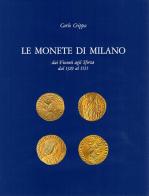Le monete di Milano dai Visconti agli Sforza dal 1329 al 1535 di Carlo Crippa edito da Crippa Numismatica