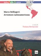 Marco Bellingeri: avventura latinoamericana. Ediz. italiana e spagnola edito da Otto