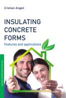 Insulating concrete forms. Features and applications di Cristian Angeli edito da Le Penseur