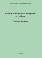 Victimes de maltraitance de la guerre et résilience. Essai de counseling di Jean-Marie Kasereka Tasingana edito da L. Editrice