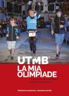 UTMB. Ultra Trail du Mont Blanc. La mia olimpiade di Francesca Canepa edito da Tipografia Valdostana