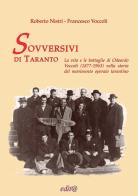 Sovversivi di Taranto. La vita e le battaglie di Odoardo Voccoli (1877-1963) nella storia del movimento operaio tarantino di Roberto Nistri, Francesco Voccoli edito da Edita Casa Editrice & Libraria