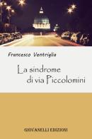 La sindrome di via Piccolomini di Francesco Ventriglia edito da Giovanelli Edizioni