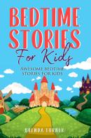 Bedtime stories for kids. Awesome bedtime stories for kids. Ediz. illustrata di Brenda Turner edito da Youcanprint