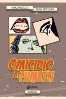 Omicidio a fumetti di Franco Fiorucci, Bruno Monticone edito da EBS Print