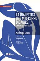 La dialettica del mio corpo disabile. Una autoetnografia di Alessandra Strano edito da editpress