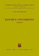 Banche e concorrenza. Scritti di Luigi Carlo Ubertazzi edito da Giuffrè