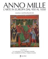 L' anno mille. L'arte in Europa dal 950 al 1050. Nuova ediz. di Liana Castelfranchi Vegas edito da Jaca Book
