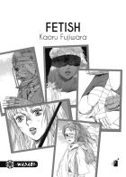 Fetish di Kaoru Fujiwara edito da Star Comics