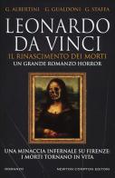 Leonardo da Vinci. Il Rinascimento dei morti di Giorgio Albertini, Giovanni Gualdoni, Giuseppe Staffa edito da Newton Compton Editori