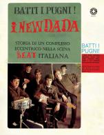 Batti i pugni! I New Dada. Storia di un complesso eccentrico nella scena beat italiana di Circolo amici del vinile edito da Youcanprint