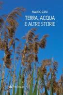 Terra, acqua e altre storie di Mauro Zani edito da Pendragon