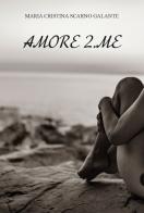 Amore 2.me di Maria Cristina Scarno Galante edito da CTL (Livorno)