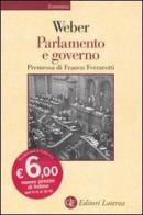 Parlamento e governo. Per la critica politica della burocrazia e del sistema dei partiti di Max Weber edito da Laterza