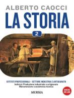 storia. Per gli Ist. professionali per l'industria e l'artigianato. Con CD Audio. Con CD-ROM vol.2 di Alberto Caocci edito da Ugo Mursia Editore