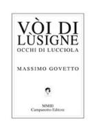 Vòi di Lùsigne-Occhi di lucciola di Massimo Govetto edito da Campanotto