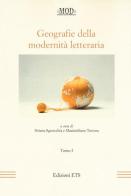 Geografie della modernità letteraria. Atti del Convegno internazionale della Mod (Perugia, 10-13 giugno 2015) vol. 1-2 edito da Edizioni ETS