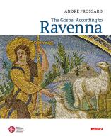 The Gospel according to Ravenna. Ediz. a colori di André Frossard edito da Itaca (Castel Bolognese)