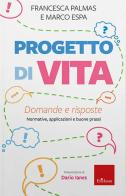 Progetto di vita. Domande e risposte. Normative, applicazioni e buone prassi di Francesca Palmas, Marco Espa edito da Erickson