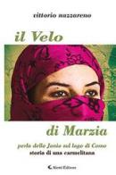 Il velo di Marzia, perla dello Jonio sul lago di Como. Storia di una carmelitana di Vittorio Nazzareno edito da Aletti