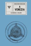 A Venezia. Da Brodskij a Bolaño di Graziano Graziani edito da Perrone
