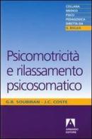 Psicomotricità e rilassamento psicosomatico di Jean-Claude Coste, Giselle B. Soubiran edito da Armando Editore