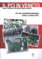 Il PCI in Veneto. Fonti e appunti per una ricerca storica. Atti del Convegno regionale (Padova, 2 ottobre 2021) edito da Il Prato